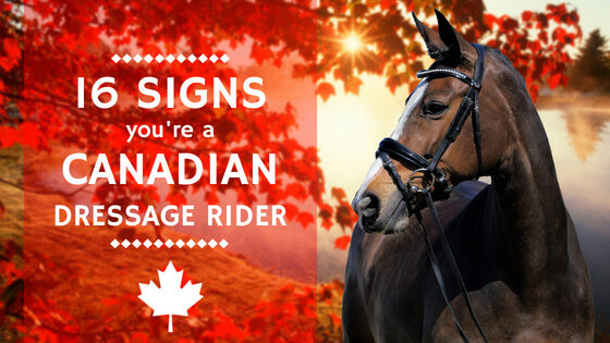 16 Signs You're A Canadian Dressage Rider