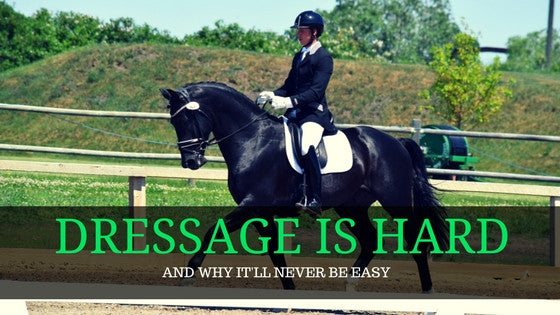 Dressage Is Hard...and why it'll never be easy